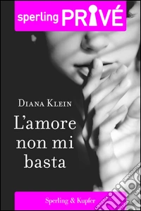 L' amore non mi basta. E-book. Formato EPUB ebook
