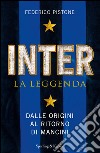 Inter. La leggenda. Dalle origini a Thohir. E-book. Formato EPUB ebook