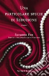 Una particolare specie di seduzione. E-book. Formato EPUB ebook di Savanna Fox