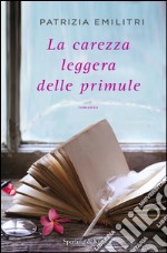 La carezza leggera delle primule. E-book. Formato EPUB ebook