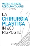 La chirurgia plastica in 600 risposte. E-book. Formato EPUB ebook