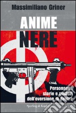 Anime nere. Personaggi, storie e misteri dell'eversione di destra. E-book. Formato EPUB