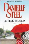 Al primo sguardo. E-book. Formato EPUB ebook di Danielle Steel