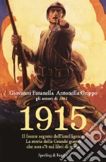 1915. Il fronte segreto dell'intelligence. La storia della Grande guerra che non c'è sui libri di storia. E-book. Formato EPUB
