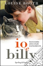 Io e Billy. Storia di un bambino autistico e del gatto che gli ha salvato la vita. E-book. Formato EPUB