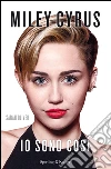 Miley Cyrus. Io sono così. E-book. Formato EPUB ebook