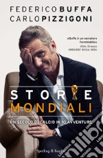 Storie mondiali. Un secolo di calcio in 10 avventure. E-book. Formato EPUB