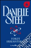 Forze irresistibili. E-book. Formato EPUB ebook di Danielle Steel