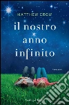 Il nostro anno infinito. E-book. Formato EPUB ebook di Matthew Crow
