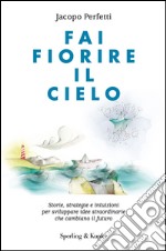 Fai fiorire il cielo. E-book. Formato EPUB ebook