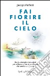 Fai fiorire il cielo. E-book. Formato EPUB ebook di Jacopo Perfetti