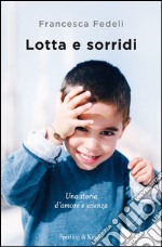 Lotta e sorridi. E-book. Formato EPUB ebook