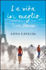 La vita in meglio. Due storie. E-book. Formato EPUB ebook