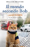 Il mondo secondo Bob. E-book. Formato EPUB ebook di James Bowen