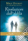Rivelazioni dall'aldilà. I messaggi dei nostri cari che trasformeranno la nostra vita. E-book. Formato EPUB ebook di Mike Dooley