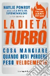 La dieta turbo. Cosa mangiare quando devi perdere peso velocemente. E-book. Formato EPUB ebook di Haylie Pomroy