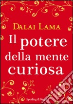 Il potere della mente curiosa. E-book. Formato EPUB ebook