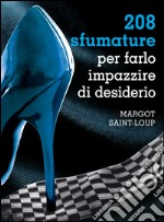 208 sfumature per farlo impazzire di desiderio. E-book. Formato EPUB ebook