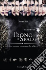 Il mondo de Il trono di spade. Eroi, guerrieri e simboli dei sette regni. E-book. Formato EPUB ebook