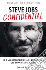 Steve Jobs confidential. Un viaggio eclusivo nella mente dell'uomo che ha inventato il futuro. E-book. Formato EPUB