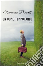 Un uomo temporaneo. E-book. Formato EPUB ebook