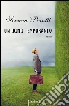 Un uomo temporaneo. E-book. Formato EPUB ebook di Simone Perotti