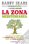La Zona mediterranea. E-book. Formato EPUB ebook di Barry Sears