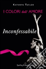 Inconfessabile. I colori dell'amore. E-book. Formato EPUB ebook