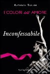 Inconfessabile. I colori dell'amore. E-book. Formato EPUB ebook