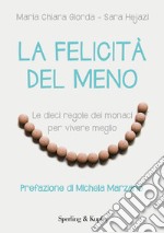 La felicità del meno. Dieci regole monastiche per vivere meglio. E-book. Formato EPUB ebook