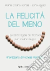 La felicità del meno. Dieci regole monastiche per vivere meglio. E-book. Formato EPUB ebook di Mariachiara Giorda