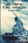 Nel vento e nel ghiaccio. E-book. Formato EPUB ebook di Paolo Paci
