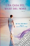 Una casa sul Mare del Nord. E-book. Formato EPUB ebook di Nina George