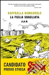 La figlia sbagliata. E-book. Formato EPUB ebook di Raffaella Romagnolo