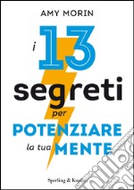 I 13 segreti per potenziare la tua mente. E-book. Formato EPUB ebook