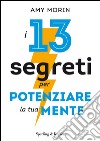 I 13 segreti per potenziare la tua mente. E-book. Formato EPUB ebook