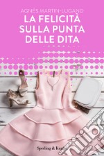 La felicità sulla punta delle dita. E-book. Formato EPUB ebook