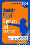 Il potere del respiro. Sperling tips. E-book. Formato EPUB ebook di Daniela Zicari