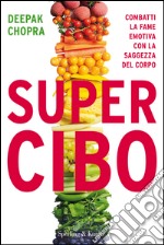 Super Cibo. Combatti la fame emotiva con la saggezza del corpo. E-book. Formato EPUB ebook