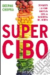 Super Cibo. Combatti la fame emotiva con la saggezza del corpo. E-book. Formato EPUB ebook di Deepak Chopra