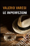 Le imperfezioni. E-book. Formato EPUB ebook di Valerio Varesi