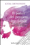 Il potere del pensiero femminile. Intuito, libertà, autostima: ritrova te stessa e vivi la vita che desideri. E-book. Formato EPUB ebook