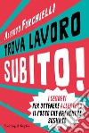 Trova lavoro subito!. E-book. Formato EPUB ebook di Alberto Forchielli