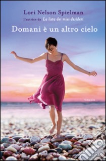 Domani è un altro cielo. E-book. Formato EPUB ebook di Lori Nelson Spielman