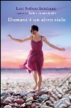 Domani è un altro cielo. E-book. Formato EPUB ebook di Lori Nelson Spielman