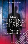 Quando la musica finisce. E-book. Formato EPUB ebook di Mary Higgins Clark