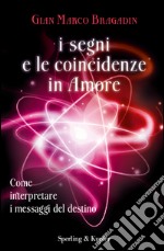 I segni e le coincidenze in amore. E-book. Formato EPUB ebook