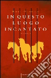 In questo luogo incantato. E-book. Formato EPUB ebook di René Denfeld