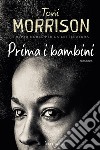 Prima i bambini. E-book. Formato EPUB ebook di Toni Morrison