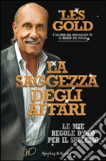 La saggezza degli affari. Le mie regole d'oro per il successo. E-book. Formato EPUB ebook